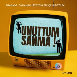 UNUTTUM SANMA !
