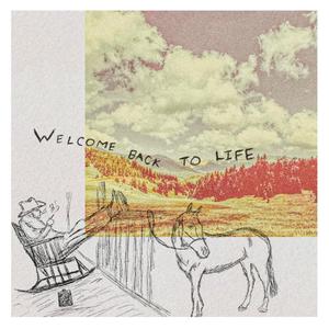 Welcome Back to Life