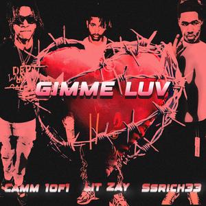 Gimme Luv (feat. Lit Zay & SSRichh33)