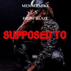 Supposed to (feat. Drewblaze)