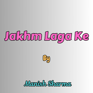 Jakhm Laga Ke
