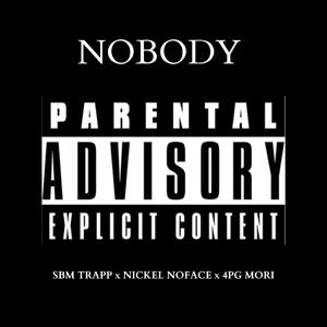 Nobody (feat. SBM Trapp & Nickel NoFace)