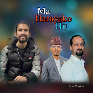 Ma Harayako Hu (feat. Prashant Siwakoti) (Male Version)