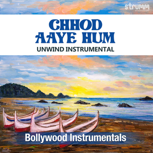 Chhod Aaye Hum (Unwind Instrumental)