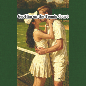 Get Him on the Tennis Court (Summer ‘54)