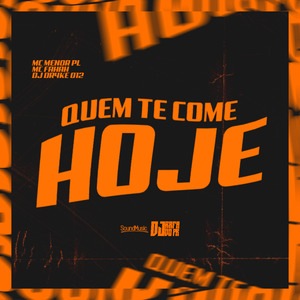 Quem Te Come Hoje