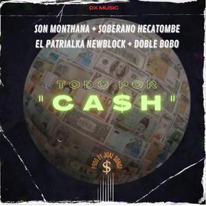 Todo Por Cash (feat. Soberano Hecatombe, El Patrialka NewBlock & Doble Bobo)