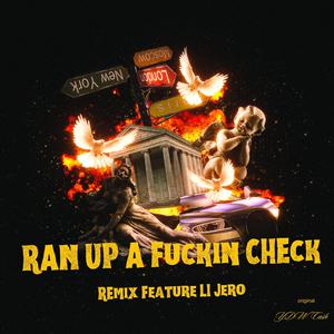 RAN UP A ****IN CHECK (feat. Li Jero) (REMIX)