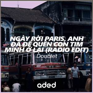 Ngày rời Paris, anh đã để quên con tim mình ở lại (Radio Edit)