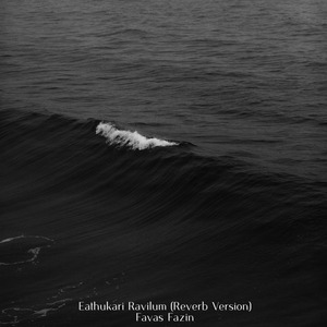 Eathukari Ravilum (Reverb Version)