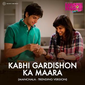 Kabhi Gardishon Ka Maara (Manchala - Trending Version)