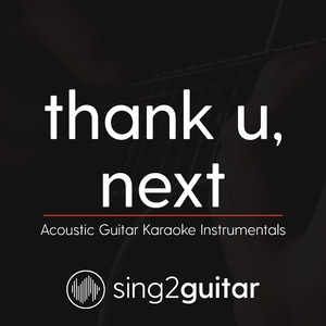 thank u, next (Originally Performed by Ariana Grande) (Acoustic Guitar Karaoke)