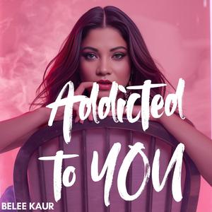 Addicted To You