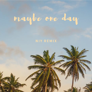 Maybe One Day（remix）