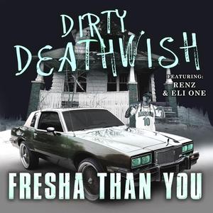 Fresha Than You (feat. Renz & Eli One)
