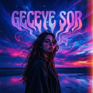Geceye Sor