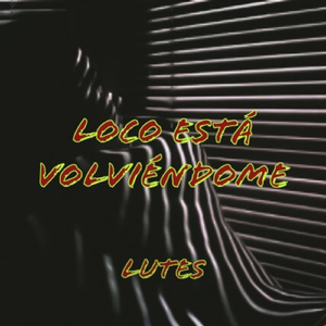 Loco Está Volviéndome