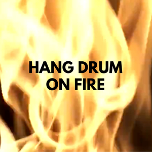 Hang Drum On Fire