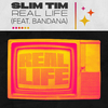 Slim Tim - Real Life (feat. BANDANA)