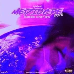 Mediocre (feat. FATBOY DEVO) (Sped Up)
