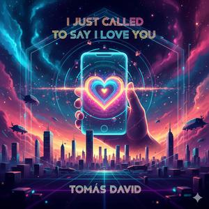 I Just Called to Say I Love You