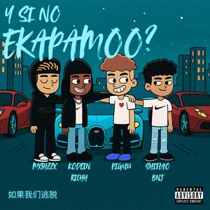 Y SI NO EKAPAMOO? (feat. piguss & kodeinrichh)