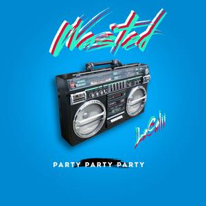 Wasted (Party Party Party)
