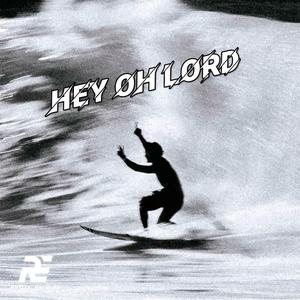 HEY OH LORD