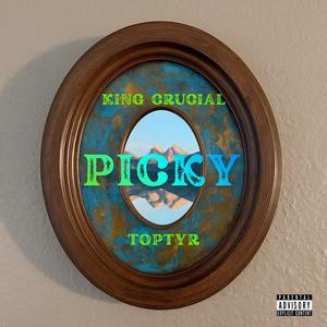 Picky (feat. King Crucial)