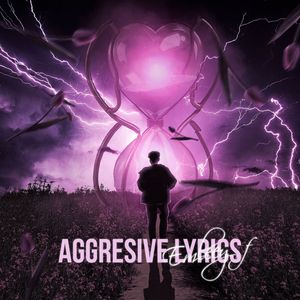 Aggresive lyrics