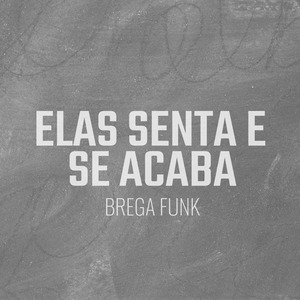 Elas senta e Se acaba Brega Funk