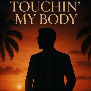 Touchin' My Body