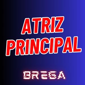 Atriz Principal - Brega