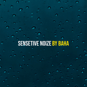 Sensetive Noize