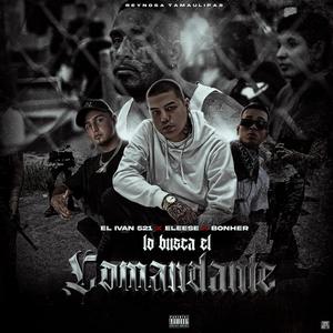 Lo Busca El Comandante (feat. Bonher 521 & Eleese)