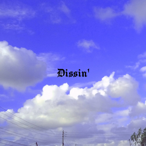 Dissin'