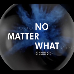 NO MATTER WHAT
