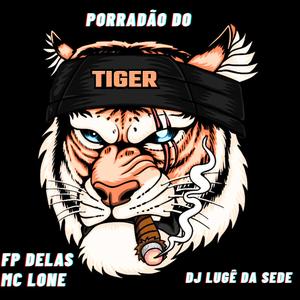 PORRADÃO DO TIGRE (feat. MC LONE & FP DELAS)