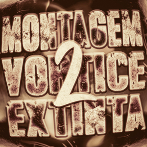 MONTAGEM VÓRTICE EXTINTA 2