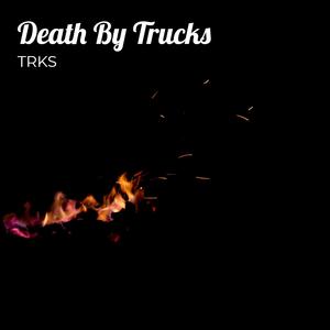 Death By Trucks