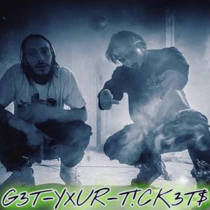G3T-YXUR-T!CK3T$ (feat. Happy2BaGaud & JVY-RXW)