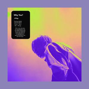 WHY YOU?（翻自 Sik-K）