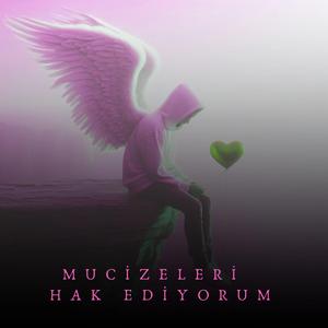 Mucizeleri Hak Ediyorum