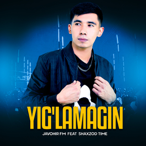 Yig'lamagin (feat. Shaxzod Time)