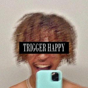 TRIGGER HAPPY!