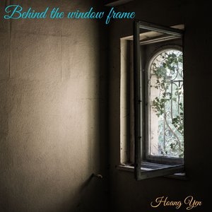 Behind the Window Frame