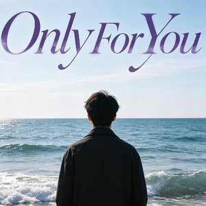  Only For You