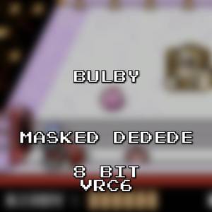 Masked Dedede 8 Bit VRC6 (Kirby Super Star Ultra)