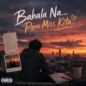 Bahala Na...Pero Miss Kita